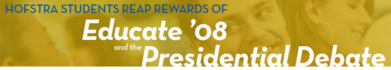 Hofstra Students Reap Rewards of Educate ’08 and the Presidential Debate