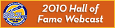 2010 Hall of Fame Webcast