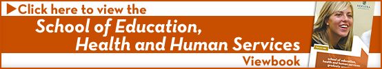 Click here to view School of Education, Health and Human Service Viewbook