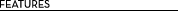 Features