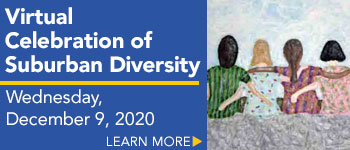 Celebration of Suburban Diversity Tuesday, November 12, 2019 Learn More