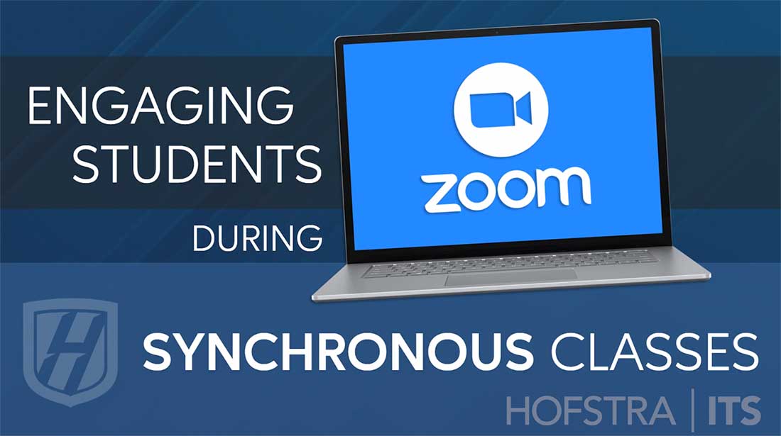 Engaging Students During Synchronous Classes - Hofstra ITS