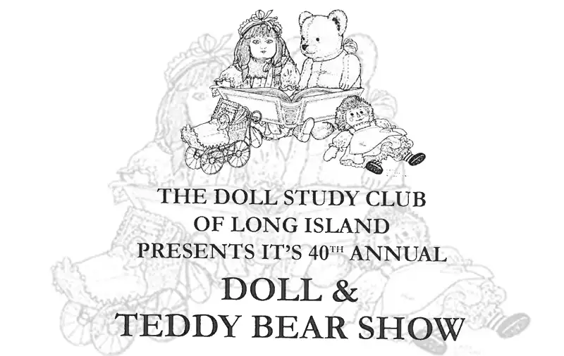 The Doll Study Club of Long Island presents its 40th Annual Doll and Teddy Bear Show