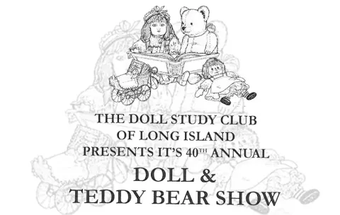 The Doll Study Club of Long Island presents its 40th Annual Doll and Teddy Bear Show